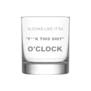 F**k This O’Clock KS Creations Whiskey Glass