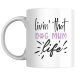 livin' that dog mum life KS Creations mug lilac
