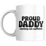 Proud Daddy Running on Caffeine KS Creations Mug Black