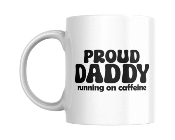 Proud Daddy Black (2) Proud Daddy Running on Caffeine KS Creations Mug Black