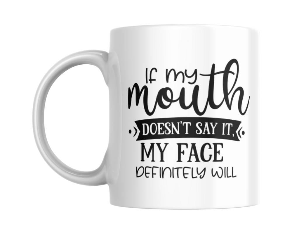 If My Mouth Doesn't Say It My Face Definitely Will KS Creations Mug Black