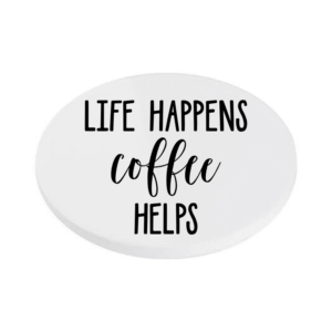 Life Happens Coffee Helps KS Creations Coaster Black