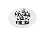 There's Always time for tea KS Creations Coaster black Font