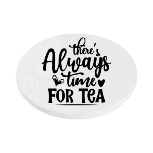 There's Always time for tea KS Creations Coaster black Font