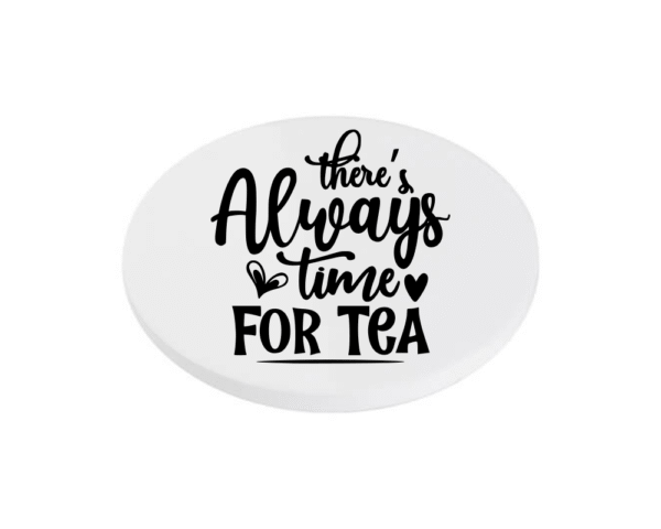 There's Always time for tea KS Creations Coaster black Font