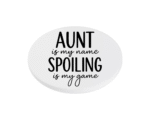 Aunt is My Name Spoiling is my Game KS Creations Coaster Black