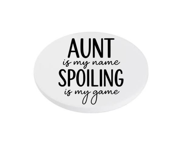 black Aunt is My Name Spoiling is my Game KS Creations Coaster Black