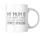 My Mum is a Tutor, Therapist, Taxi Driver, Gourmet Chef, Entertainer and Simply Amazing KS Creations Mug