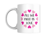 All We Need Is Love Ceramic White Mug