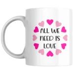 All We Need Is Love Ceramic White Mug
