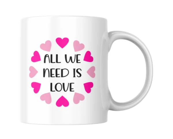 All We Need Is Love Ceramic White Mug