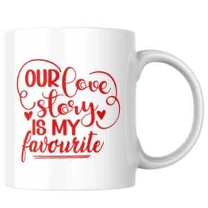 Love Heart Our Love Story Is My Favourite Ceramic White Mug