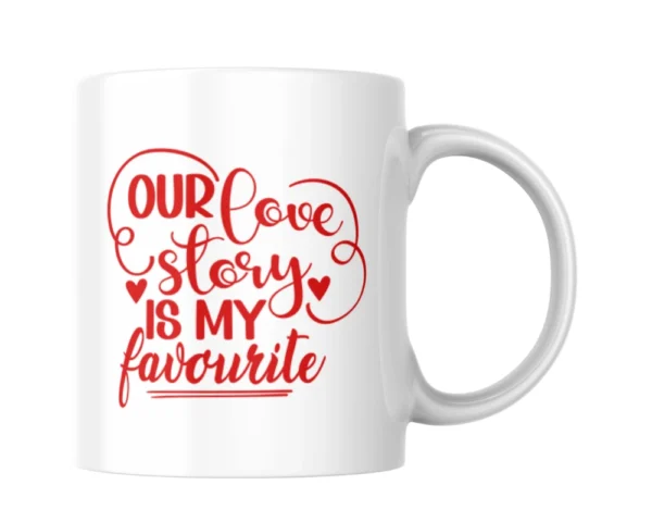 Love Heart Our Love Story Is My Favourite Ceramic White Mug