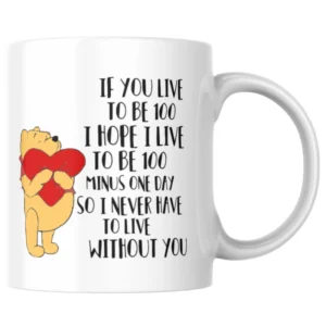 If You Live To Be 100 Winnie The Pooh Ceramic White Mug