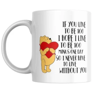 If You Live To Be 100 Winnie The Pooh Ceramic White Mug