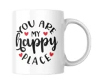 You Are My Happy Place Ceramic White Mug