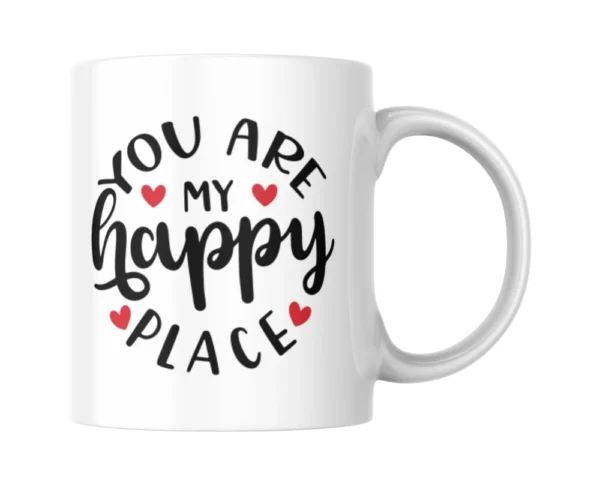 You Are My Happy Place Ceramic White Mug