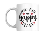 You Are My Happy Place Ceramic White Mug
