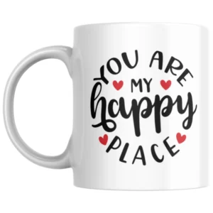 You Are My Happy Place Ceramic White Mug