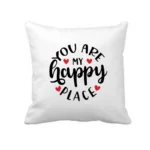 You Are My Happy Place Cushion Cover
