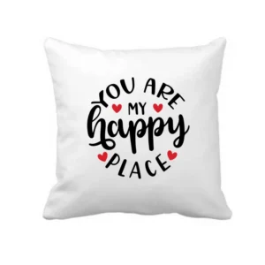 You Are My Happy Place Cushion Cover
