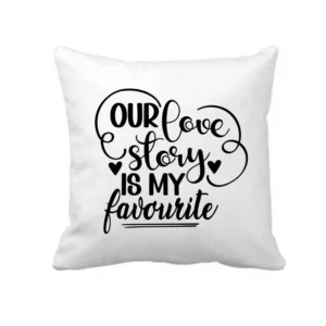 Our Love Story Is My Favourite Cushion Cover