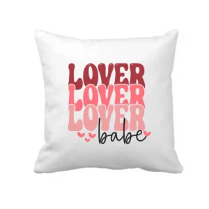 Lover Lover Lover Babe Cushion Cover