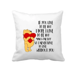 If You Live To Be 100 Winnie the Pooh Cushion Cover